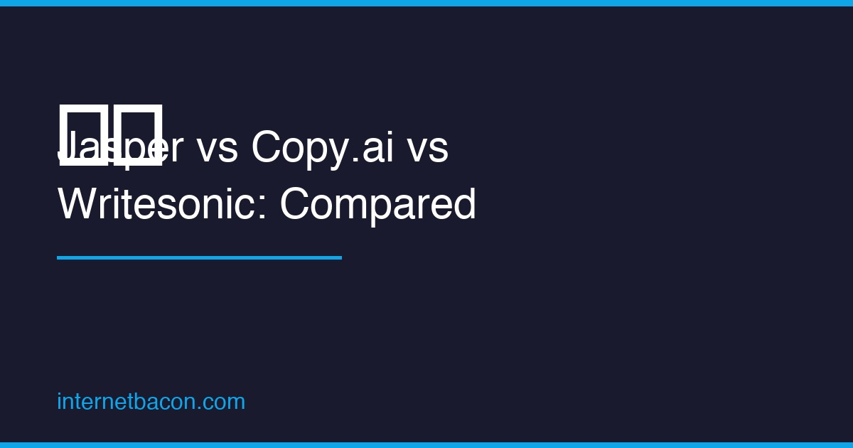 Jasper vs Copy.ai vs Writesonic AI Writing Tools Comparison 2026